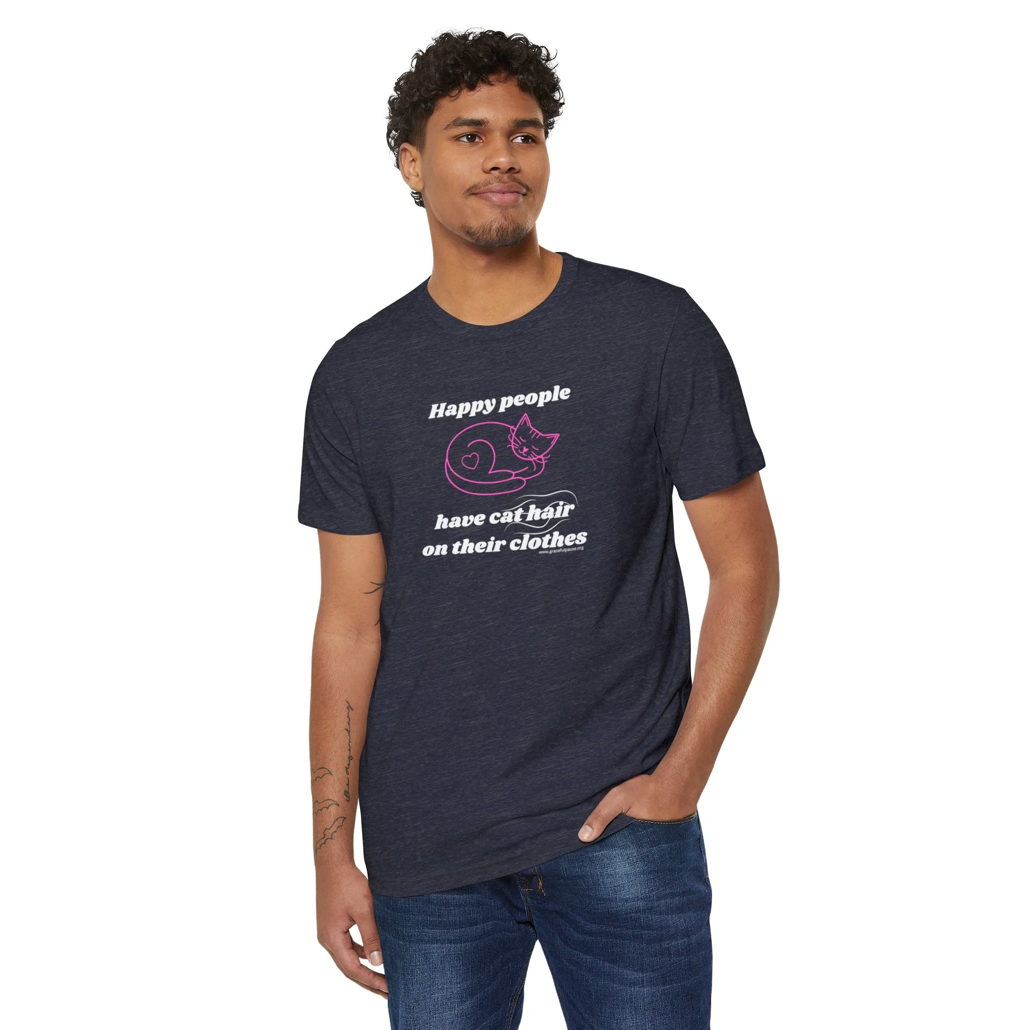 Happy People Have Cat Hair on Their Clothes - Unisex Recycled Organic T-Shirt